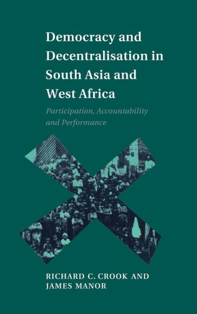 Democracy and Decentralisation in South Asia and West Africa ...