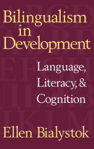Title: Bilingualism in Development: Language, Literacy, and Cognition, Author: Ellen Bialystok