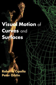 Title: Visual Motion of Curves and Surfaces, Author: Roberto Cipolla