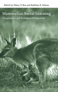 Title: Mammalian Social Learning: Comparative and Ecological Perspectives, Author: Hilary O. Box