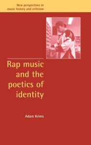 Title: Rap Music and the Poetics of Identity, Author: Adam Krims