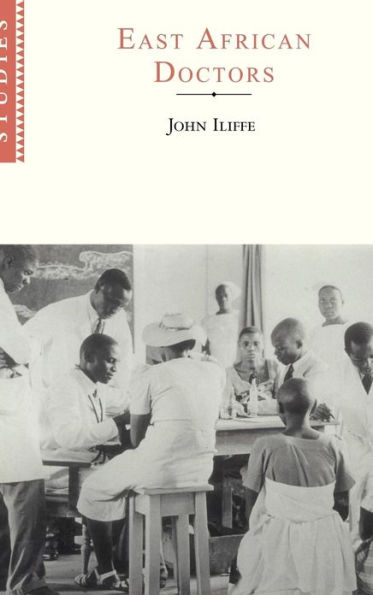 East African Doctors: A History of the Modern Profession