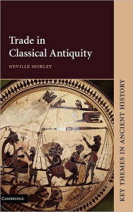 Title: Trade in Classical Antiquity, Author: Neville Morley