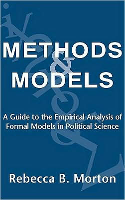 Methods and Models: A Guide to the Empirical Analysis of Formal Models in Political Science