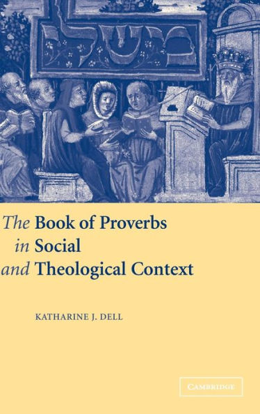 The Book of Proverbs in Social and Theological Context