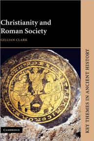 Title: Christianity and Roman Society, Author: Gillian Clark