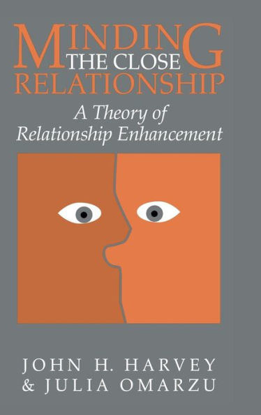 Minding the Close Relationship: A Theory of Relationship Enhancement / Edition 1