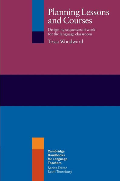 Planning Lessons and Courses: Designing Sequences of Work for the Language Classroom / Edition 1