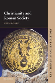 Title: Christianity and Roman Society / Edition 1, Author: Gillian Clark