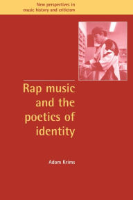 Title: Rap Music and the Poetics of Identity / Edition 1, Author: Adam Krims