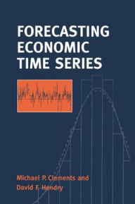 Title: Forecasting Economic Time Series / Edition 1, Author: Michael Clements