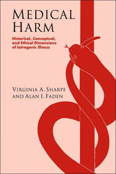 Medical Harm: Historical, Conceptual and Ethical Dimensions of Iatrogenic Illness / Edition 1