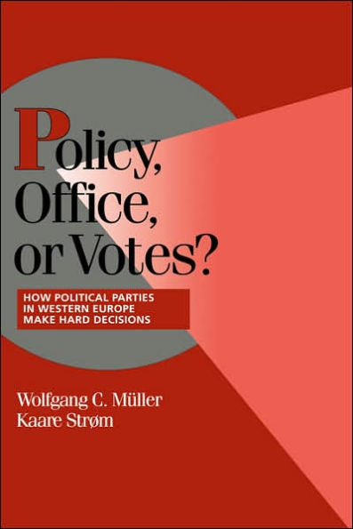 Policy, Office, or Votes?: How Political Parties in Western Europe Make Hard Decisions / Edition 1