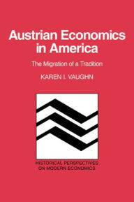 Title: Austrian Economics in America: The Migration of a Tradition, Author: Karen I. Vaughn