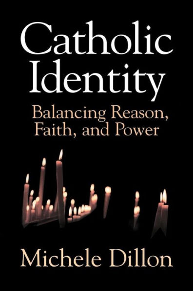 Catholic Identity: Balancing Reason, Faith, and Power / Edition 1