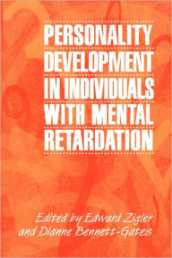 Title: Personality Development in Individuals with Mental Retardation / Edition 1, Author: Edward Zigler