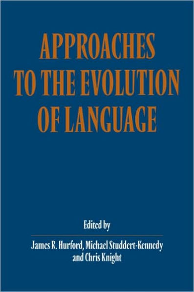 Approaches to the Evolution of Language: Social and Cognitive Bases / Edition 1
