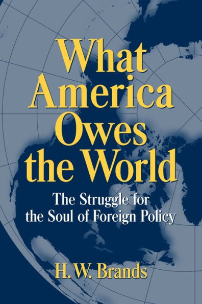What America Owes the World: The Struggle for the Soul of Foreign Policy / Edition 1