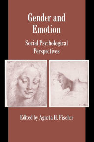 Title: Gender and Emotion: Social Psychological Perspectives / Edition 1, Author: Agneta H. Fischer