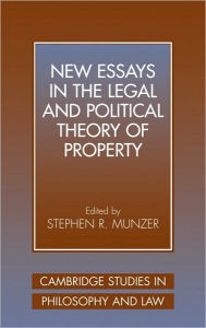Title: New Essays in the Legal and Political Theory of Property / Edition 1, Author: Stephen R. Munzer