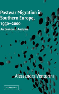 Title: Postwar Migration in Southern Europe, 1950-2000: An Economic Analysis, Author: Alessandra Venturini