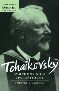 Title: Tchaikovsky: Symphony No. 6 (Pathétique), Author: Timothy L. Jackson