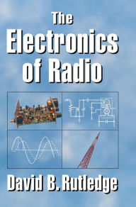 Title: The Electronics of Radio, Author: David Rutledge