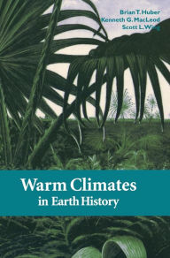 Title: Warm Climates in Earth History, Author: Brian T. Huber