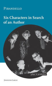 Title: Pirandello:Six Characters in Search of an Author, Author: Jennifer Lorch