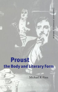 Title: Proust, the Body and Literary Form, Author: Michael R. Finn
