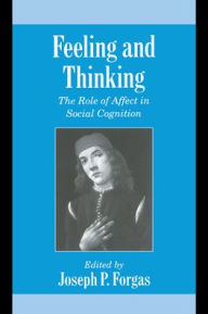 Title: Feeling and Thinking: The Role of Affect in Social Cognition, Author: Joseph P. Forgas