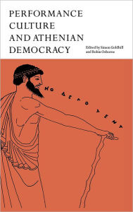 Title: Performance Culture and Athenian Democracy, Author: Simon Goldhill