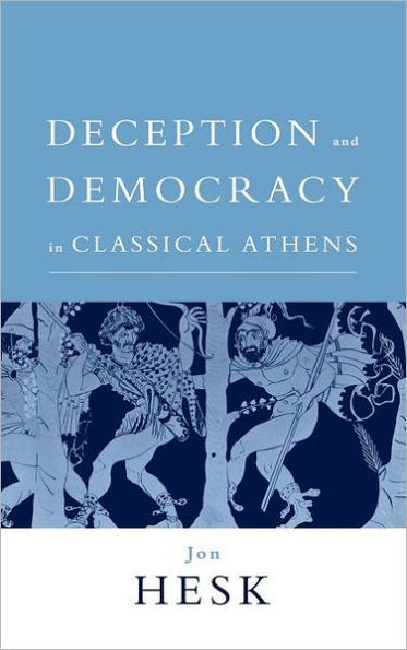 Deception and Democracy in Classical Athens