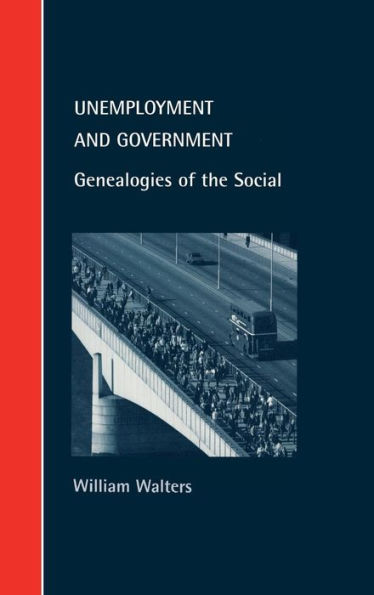 Unemployment and Government: Genealogies of the Social