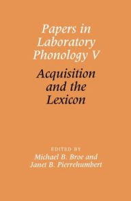 Title: Papers in Laboratory Phonology V: Acquisition and the Lexicon, Author: Michael B. Broe