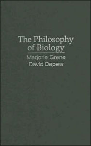 Title: The Philosophy of Biology: An Episodic History, Author: Marjorie Grene