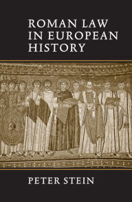 Title: Roman Law in European History, Author: Peter Stein