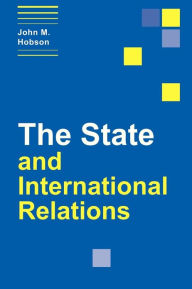 Title: The State and International Relations, Author: John M. Hobson
