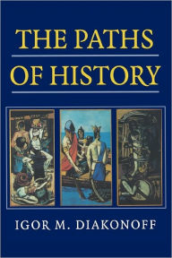 Title: The Paths of History / Edition 1, Author: Igor M. Diakonoff