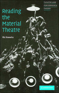 Title: Reading the Material Theatre, Author: Ric Knowles