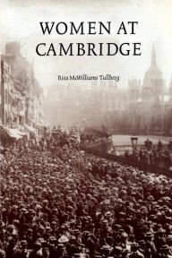 Title: Women at Cambridge / Edition 2, Author: Rita McWilliams Tullberg