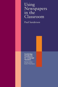 Title: Using Newspapers in the Classroom, Author: Paul Sanderson