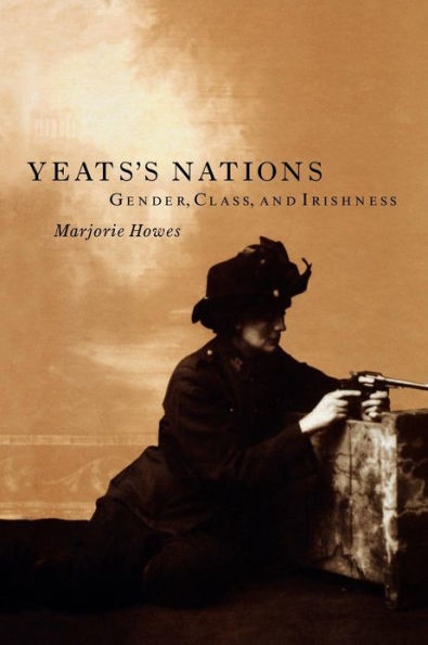 Yeats's Nations: Gender, Class, and Irishness