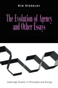 Title: The Evolution of Agency and Other Essays, Author: Kim Sterelny