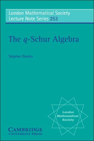 Title: The q-Schur Algebra, Author: S. Donkin