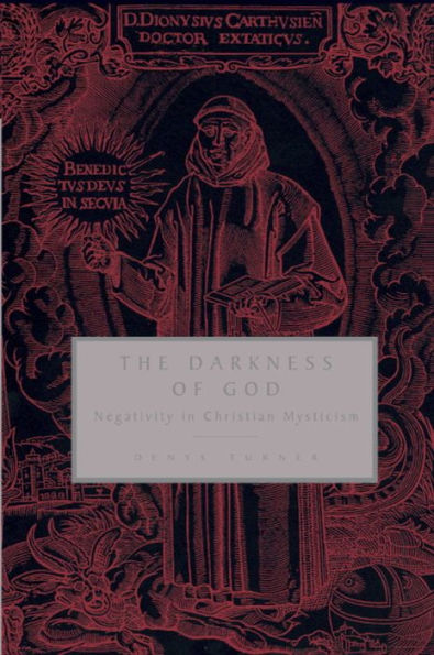 The Darkness of God: Negativity Christian Mysticism