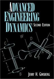 Title: Advanced Engineering Dynamics / Edition 2, Author: Jerry H. Ginsberg