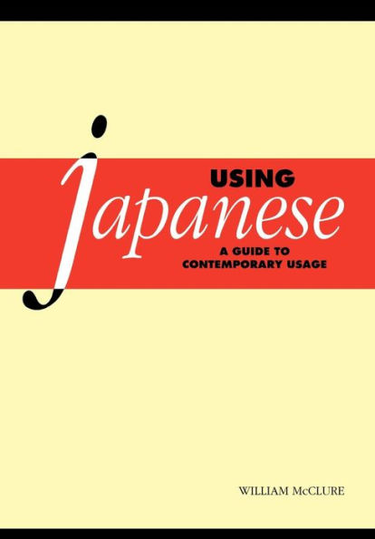 Using Japanese: A Guide to Contemporary Usage
