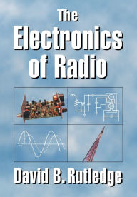 Title: The Electronics of Radio / Edition 1, Author: David Rutledge
