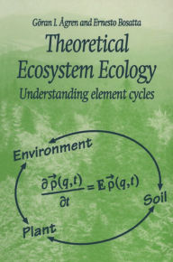Title: Theoretical Ecosystem Ecology: Understanding Element Cycles, Author: Goran I. Agren